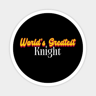 World's Greatest Knight! Magnet